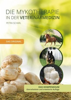 Die Mykotherapie in der Veterinärmedizin - Das Kompendium - Scharl, Petra