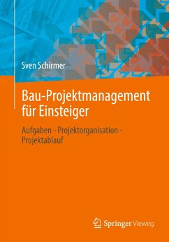 Bau-Projektmanagement für Einsteiger - Schirmer, Sven