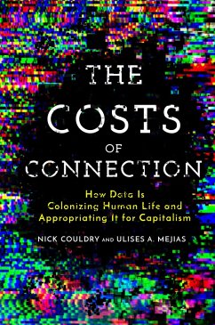 The Costs of Connection (eBook, ePUB) - Couldry, Nick; Mejias, Ulises A.