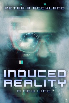 INDUCED REALITY - A New Life (eBook, ePUB) - Rockland, Peter A.