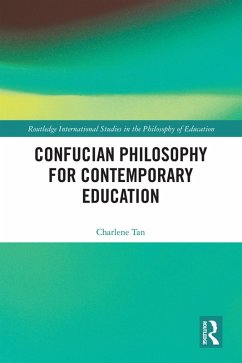 Confucian Philosophy for Contemporary Education (eBook, PDF) - Tan, Charlene