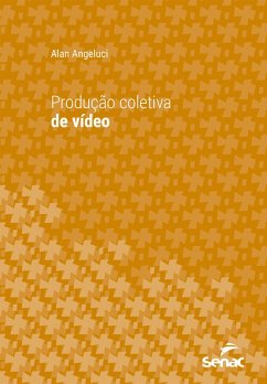 Produção coletiva de vídeo (eBook, ePUB) - Angeluci, Alan César Belo