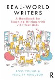 Real-World Writers: A Handbook for Teaching Writing with 7-11 Year Olds (eBook, PDF)