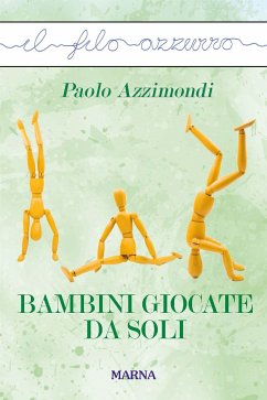 Bambini giocate da soli (eBook, ePUB) - Azzimondi, Paolo