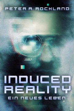 INDUCED REALITY - Ein neues Leben (eBook, ePUB) - Rockland, Peter A.