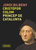 Cristòfor Colom, príncep de Catalunya (eBook, ePUB)