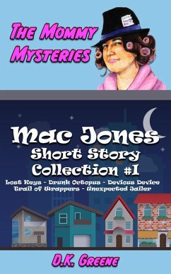 The Mommy Mysteries Collection #1 (Mac Jones: Short Story Collection, #1) (eBook, ePUB) - Greene, D. K.