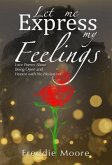Let Me Express My Feelings (eBook, ePUB) Let Me Express My Feelings (eBook, ePUB)