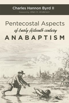 Pentecostal Aspects of Early Sixteenth-century Anabaptism (eBook, ePUB)