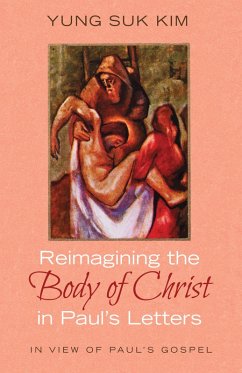 Reimagining the Body of Christ in Paul's Letters (eBook, ePUB) - Kim, Yung Suk
