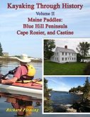 Kayaking Through History - Volume II - Maine Paddles (eBook, ePUB) Kayaking Through History - Volume II - Maine Paddles (eBook, ePUB)