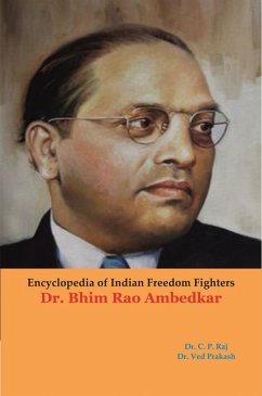 Encyclopedia Of Indian Freedom Fighters Dr. Bhim Rao Ambedkar (eBook, ePUB) - Raj, C. P.; Prakash, Ved