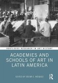 Academies and Schools of Art in Latin America (eBook, PDF) Academies and Schools of Art in Latin America (eBook, PDF)