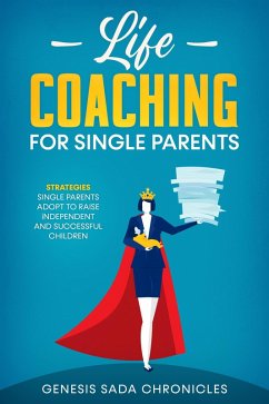 Life Coaching For Single Parents (eBook, ePUB) - Chronicles, Genesis Sada
