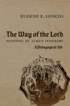 The Way of the Lord: Plotting St. Luke's Itinerary (eBook, ePUB) - Lemcio, Eugene E.