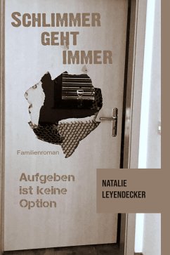 Schlimmer geht immer (eBook, ePUB) - Leyendecker, Natalie