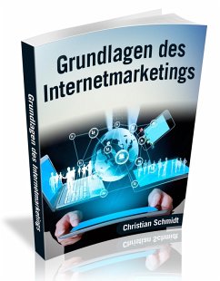 Grundlagen des Internetmarketings (eBook, ePUB) - Schmidt, Christian