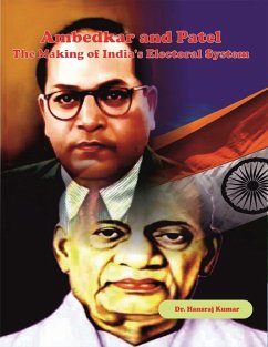 Ambedkar And Patel The Making Of India's Electoral System (eBook, ePUB) - Kumar, Hansraj