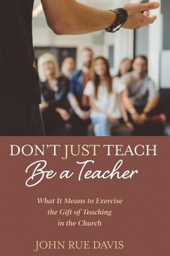 Don't Just Teach: Be a Teacher (eBook, ePUB) - Davis, John Rue