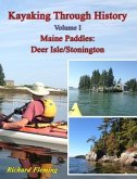 Kayaking Through History Volume I: Maine Paddles (eBook, ePUB) Kayaking Through History Volume I: Maine Paddles (eBook, ePUB)
