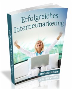 Erfolgreiches Internetmarketing (eBook, ePUB) - Schmidt, Christian