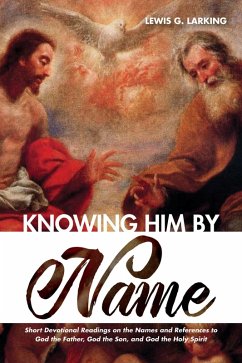 Knowing Him by Name (eBook, ePUB) - Larking, Lewis G.