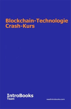 Blockchain-Technologie Crash-Kurs (eBook, ePUB) - Team, IntroBooks