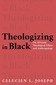 Theologizing in Black (eBook, ePUB) - Joseph, Celucien L.