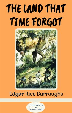 The Land That Time Forgot (eBook, ePUB) - Burroughs, Edgar Rice; Burroughs, Edgar Rice