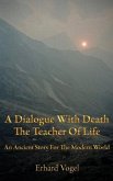 A Dialogue With Death The Teacher Of Life (eBook, ePUB)