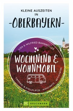 Wochenend und Wohnmobil. Kleine Auszeiten in Oberbayern. (eBook, ePUB) - Bahnmüller, Wilfried; Bahnmüller, Lisa