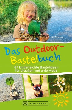 Das Outdoor-Bastelbuch. 66 kinderleichte Bastelideen für draußen und unterwegs. (eBook, ePUB) - Wittmann, Uli