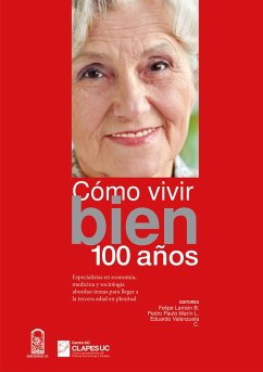 Cómo vivir bien 100 años (eBook, ePUB) - Larraín, Felipe; Marín, Pedro; Valenzuela, Eduardo
