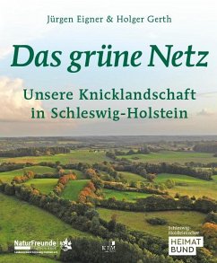 Das grüne Netz. Unsere Knicklandschaft in Schleswig-Holstein - Eigner, Jürgen;Gerth, Holger