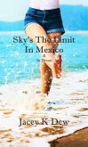 Sky's The Limit In Mexico & In Devon (eBook, ePUB) Sky's The Limit In Mexico & In Devon (eBook, ePUB)