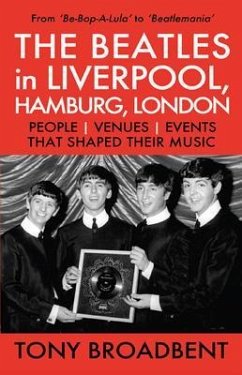 Cover THE BEATLES in LIVERPOOL, HAMBURG, LONDON PEOPLE   VENUES   EVENTS   THAT SHAPED THEIR MUSIC (eBook, ePUB)