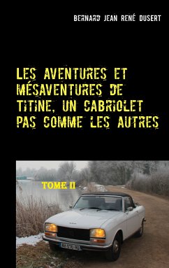 Les aventures et mésaventures de Titine, un cabriolet pas comme les autres-II (eBook, ePUB)