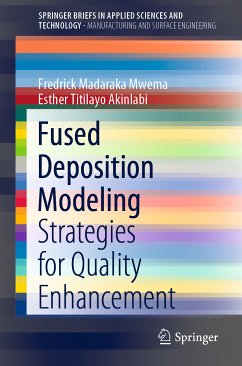 Fused Deposition Modeling (eBook, PDF) - Mwema, Fredrick Madaraka; Akinlabi, Esther Titilayo