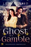 Ghost of a Gamble (Wickwood Chronicles, #1) (eBook, ePUB)