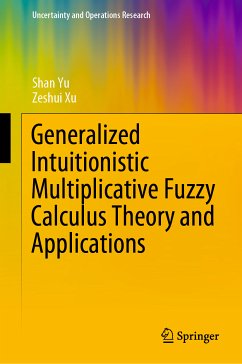 Generalized Intuitionistic Multiplicative Fuzzy Calculus Theory and Applications (eBook, PDF) - Yu, Shan; Xu, Zeshui