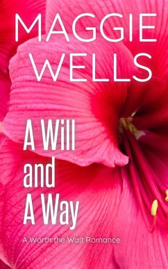 A Will and A Way (Worth the Wait Romance, #2) (eBook, ePUB) - Wells, Maggie