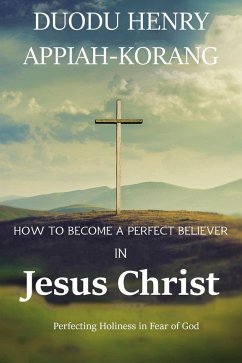 Cover How to Become a Perfect Believer in Jesus Christ (eBook, ePUB)