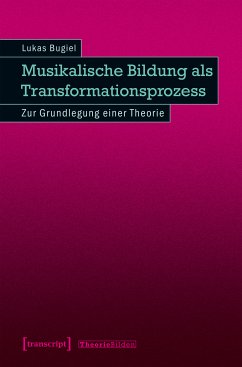 Musikalische Bildung als Transformationsprozess (eBook, PDF) - Bugiel, Lukas