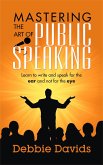 Mastering the Art of Public Speaking (eBook, ePUB)