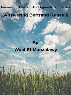 Answering Atheism And Agnosticism Series (Answering Bertrand Russell) (eBook, ePUB) - El-Manzalawy, Wael