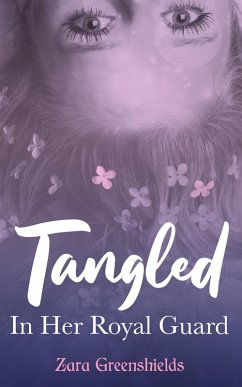 Tangled in her Royal Guard (Different FairyTale Series, #2) (eBook, ePUB) - Greenshields, Zara