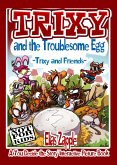 Trixy and the Troublesome Egg (A 'You Decide the Story' Interactive Picture Book, #1) (eBook, ePUB)