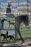 From Stride to Ride; Basic Fundamentals for Beginner Horse Trainers (eBook, ePUB)
