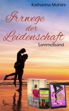 Irrwege der Leidenschaft (eBook, ePUB) - Mohini, Katharina