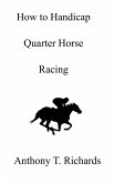 How to Handicap Quarter Horse Racing (eBook, ePUB)